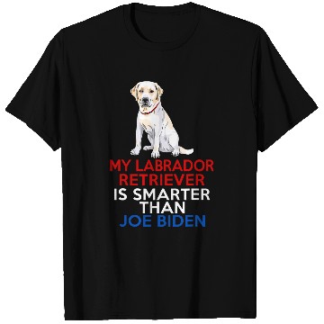 Discover Labrador Lab Dog My Labrador Is Smarter Than Joe Biden Funny Dog T-Shirts