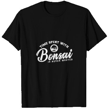 Discover Time Spent with Bonsai is Never Wasted T-Shirts