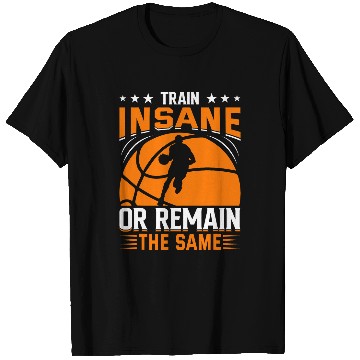 Discover Train Insane Or Remain The Same T-Shirts