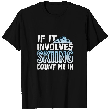 Discover Snow Skier Quote 2If It Involves Skiing Count Me In T-Shirts
