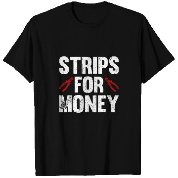 Discover Strips For Money Electrician 21 T-Shirts