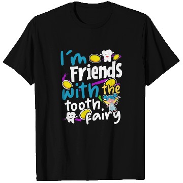 Discover Im friends with the tooth fairy 2Dentist T-Shirts