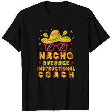 Discover Nacho Average Instructional Coachs Cinco De Mayo T-Shirts