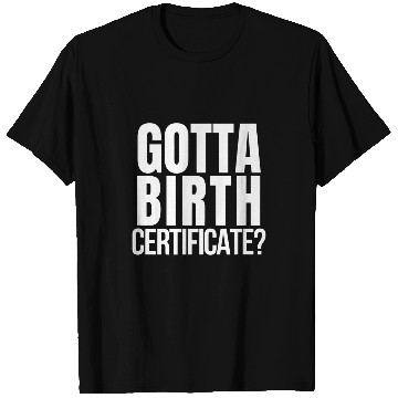 Discover Travel Baseball Gotta Birth Certificate T-Shirts