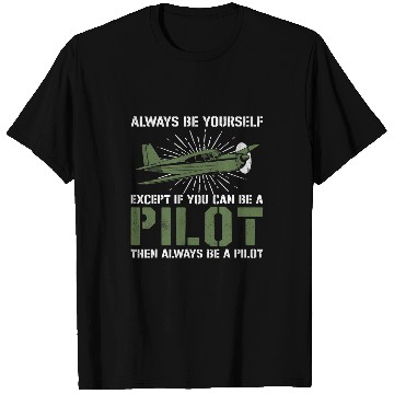 Discover Airplane Pilot vintages Always Be Yourself Except If You Can T-Shirts