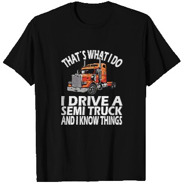 Discover Thats what i do Semi Truck driver 22 T-Shirts
