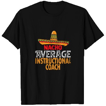 Discover Nacho Average Instructional Coachs Cinco De Mayo Mexican T-Shirts