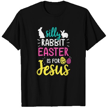 Discover silly rabbit easter is jesus christian T-Shirts