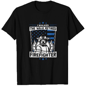 Discover I walked the walk Retired Firefighter T-Shirts