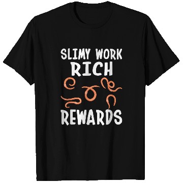 Discover Slimy Work Rich Rewards I Worm Farming T-Shirts