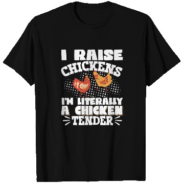 Discover I Raise Chickens Im Literally A Chicken Tender 21 T-Shirts