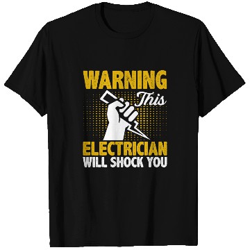 Discover This Electrician Will Shock You Funny Electrical Worker T-Shirts