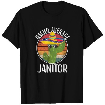 Discover Nacho Average Janitor Humor Hilarious Janitor Saying T-Shirts