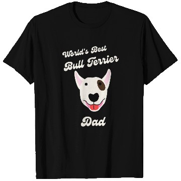 Discover Worlds bests Bull Terrier Dad Dog Owner T-Shirts