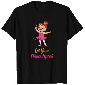 Discover Recital Let Your Dance Speak Ballet Ballerina Dance 1 T-Shirts