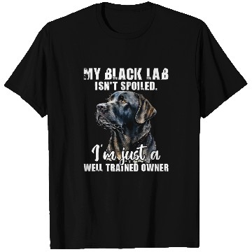 Discover My Black Lab Isnt Spoiled Labrador Lover Dog Owner T-Shirts