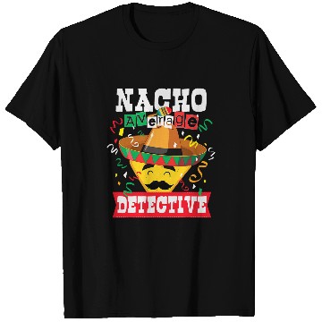 Discover Nacho Average Detective Funny Cinco De Mayo Detective Nacho T-Shirts