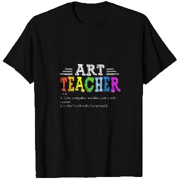 Discover Teacher Appreciation Art Teacher Definition bests School Tee T-Shirts