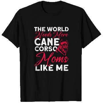 Discover World Needs More Cane Corso Moms Dog Lover Cane Corso T-Shirts