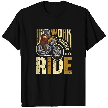 Discover Work Sucks Lets Ride Motorcycle Riding Chopper For Biker 22 T-Shirts