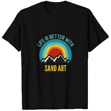 Discover Life is Better With Sand Art Hobbyist Gift T-Shirts