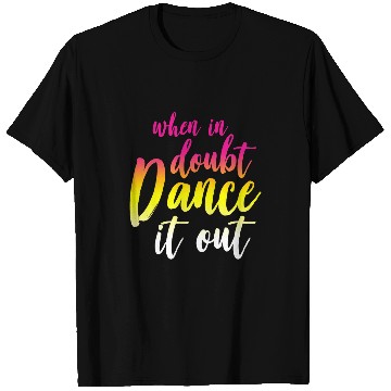 Discover Womens When in Doubt Dance it Out Dancer Ballerina T-Shirts