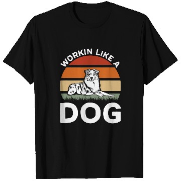 Discover Workin Like A Dog Border Collie T-Shirts