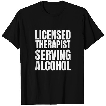 Discover Licensed Therapist Serving Alcohol Funny Bartender T-Shirts