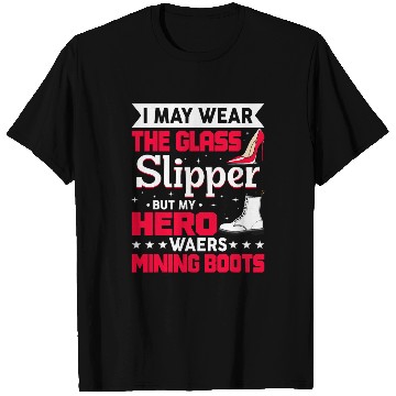 Discover My Hero Wears Mining Boots Coal Miner Wife Gift T-Shirts