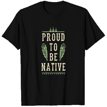Discover Proud To Be Native American Indigenous Feather Wigwam Teepee 1 T-Shirts