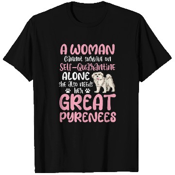 Discover Womens Great Pyrenees Woman Cannot Survive SelfQuarantine Alone 1 T-Shirts