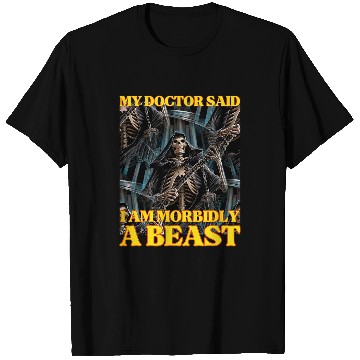 Discover My Doctor Says Im Morbidly A Beast Hard Skeletons Meme T-Shirts