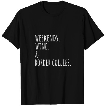 Discover Weekends Wines Border Collie Dog T-Shirts