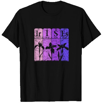 Discover Irises Periodic Table Elements Florist Irises Flowers Lover T-Shirts