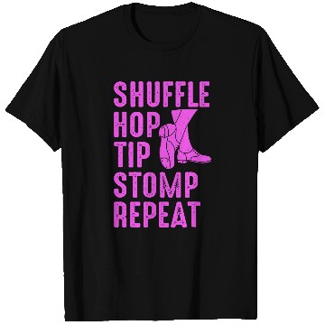 Discover Tap Dance 2Shuffle Hop Tip Stomp Repeat T-Shirts