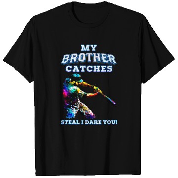 Discover My Brother Catches Steal I Dare You Baseball Catcher Sister T-Shirts