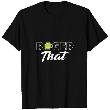 Discover Tennis Player Roger That Fan Gift T-Shirts