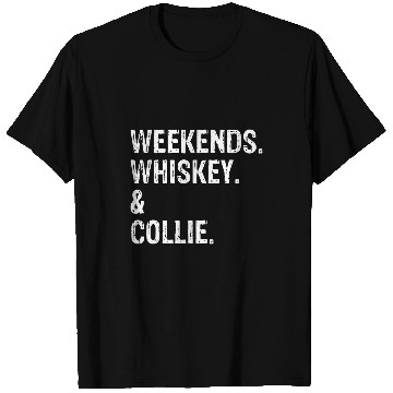 Discover Weekends Whiskey and Collie Border Collie Rough Collie T-Shirts