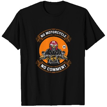 Discover No Motorcycle No Comment I Motorcycle T-Shirts
