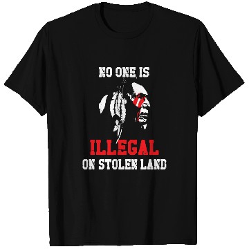 Discover No one is illegal on stolen Land Indigenous Immigrants 1 T-Shirts