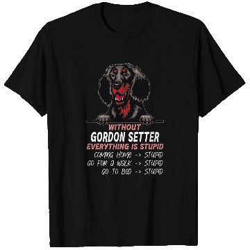 Discover without Gordon Setter dog everything is stupid T-Shirts