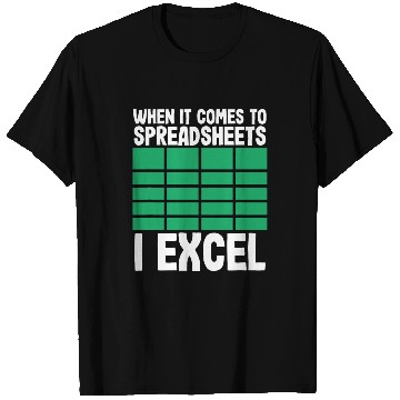 Discover When It Comes To Spreadsheets Excel Accountant T-Shirts