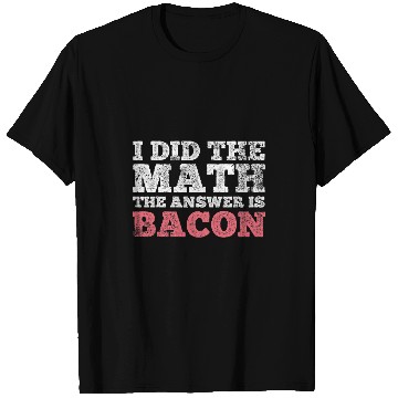Discover Bacon Math Mathematician Math Student T-Shirts