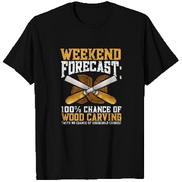 Discover Wood Carving Woodworking Weekend Forecast T-Shirts
