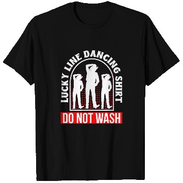 Discover Lucky Line Dancing Do Not Wash Line Dance Dancer T-Shirts