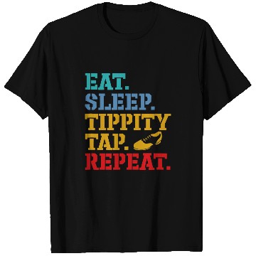 Discover Tap Dance Eat Sleep Tippity Tap Repeat Tap Dancer Retro T-Shirts