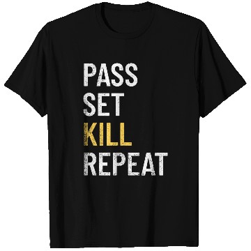 Discover Pass Set Kill Repeat Design For Volleyball Player T-Shirts