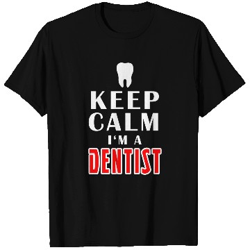 Discover Keep Calm Im A dentists Funny Quotes Costume T-Shirts