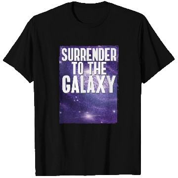 Discover Surrender To The Galaxy Universe Planets T-Shirts