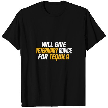 Discover Veterinary Tech Med Will Give Veterinary Advice For Tequila 1 T-Shirts